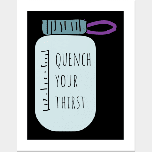 Quench your thisrt drink more water Posters and Art